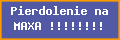 Pierdolenie na MAXA